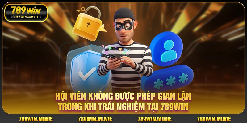 Hội viên không được phép gian lận trong khi trải nghiệm tại 789win